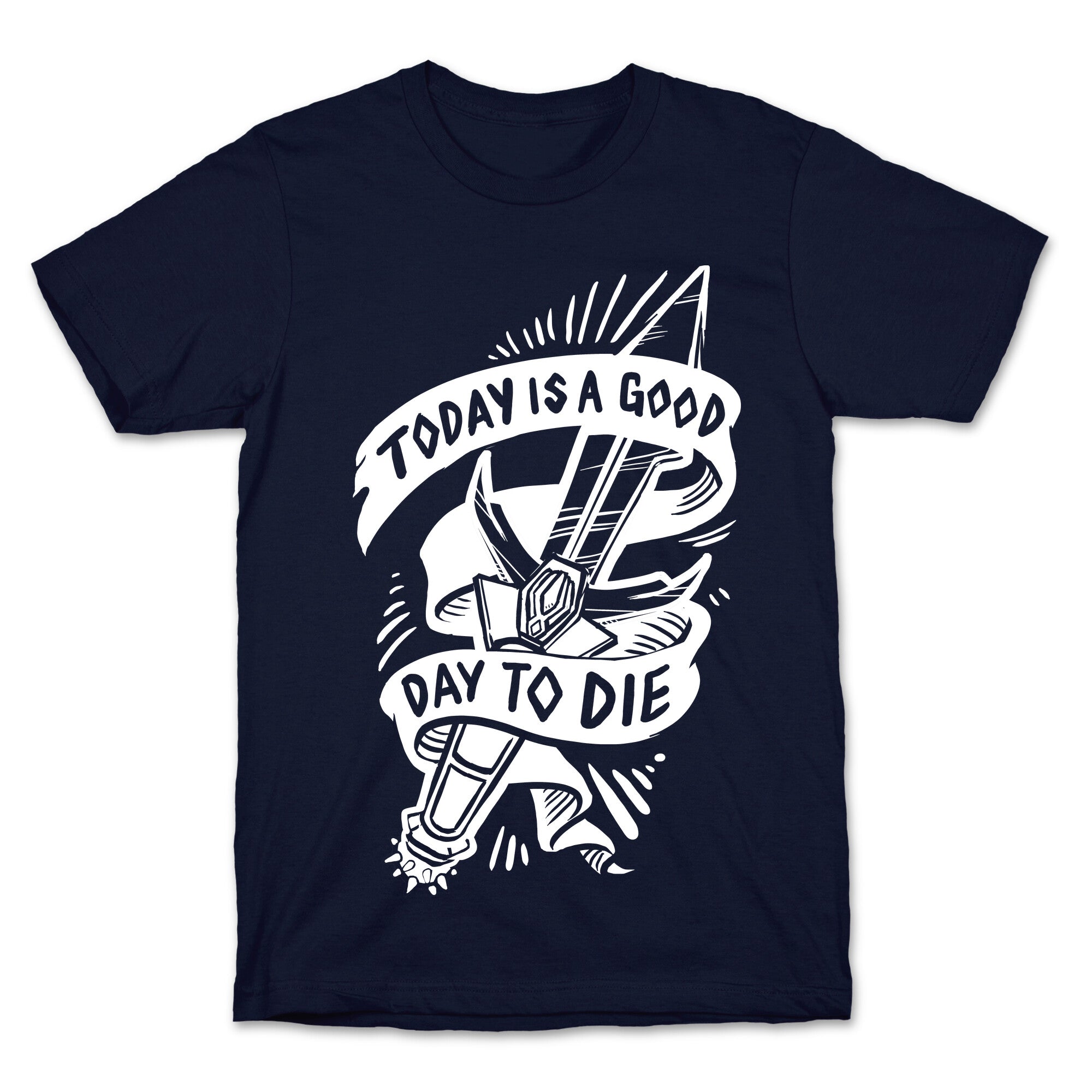 Today is a Good Day To Die T-Shirt